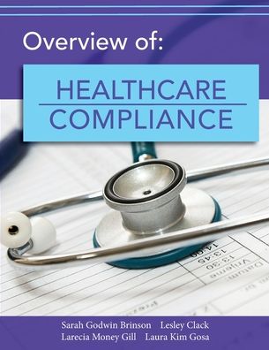 Overview of Healthcare Compliance - Sarah Brinson - Books - University of North Georgia - 9781940771854 - September 15, 2021