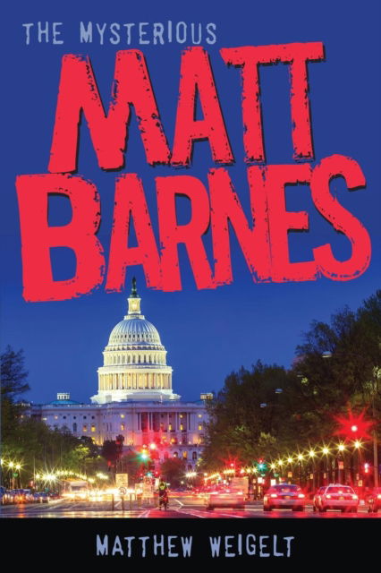 The Mysterious Matt Barnes - Matthew Weigelt - Books - Elk Lake Publishing, Inc. - 9781946638854 - April 11, 2018