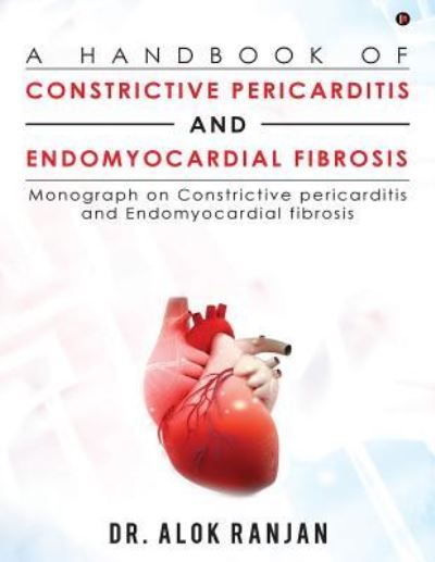 Cover for Dr Alok Ranjan · A Handbook of Constrictive Pericarditis and Endomyocardial Fibrosis (Paperback Book) (2017)
