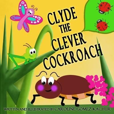 Cover for Caroline Gomez Kachur · Clyde the Clever Cockroach (Pocketbok) (2019)