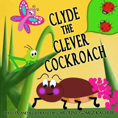 Cover for Caroline Gomez Kachur · Clyde the Clever Cockroach (Paperback Book) (2019)