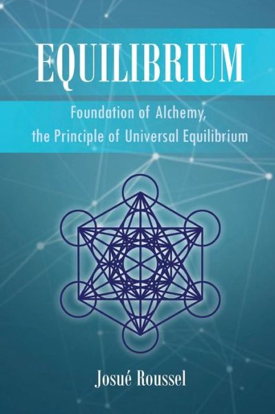 Cover for Josue Roussel · Equilibrium: Foundation of Alchemy, the Principle of Universal Equilibrium (Paperback Book) (2018)