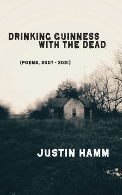 Cover for Justin Hamm · Drinking Guiness with the Dead (N/A) (2022)