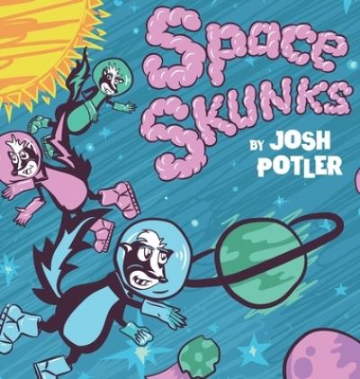 Cover for Josh Potler · Space Skunks (Hardcover Book) (2020)