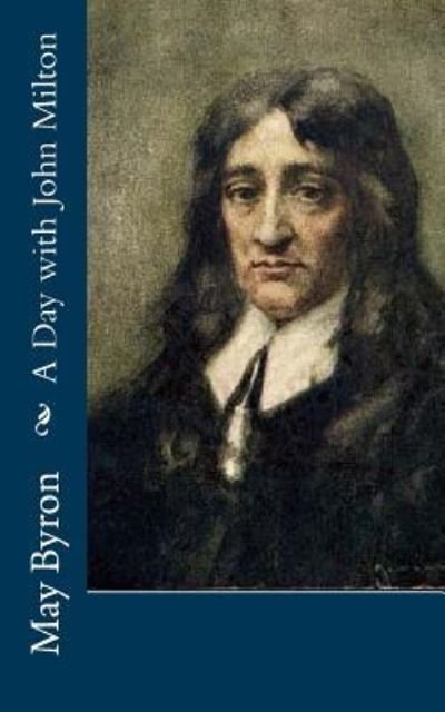 Cover for May Byron · A Day with John Milton (Paperback Book) (2017)