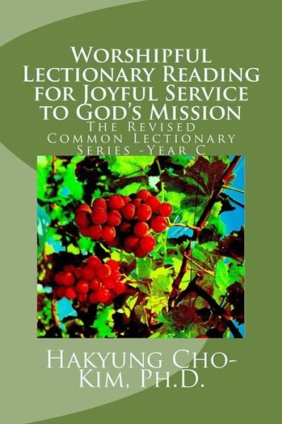 Cover for Hakyung Cho-Kim Ph D · Worshipful Lectionary Reading for Joyful Service to God's Mission (Paperback Book) (2017)