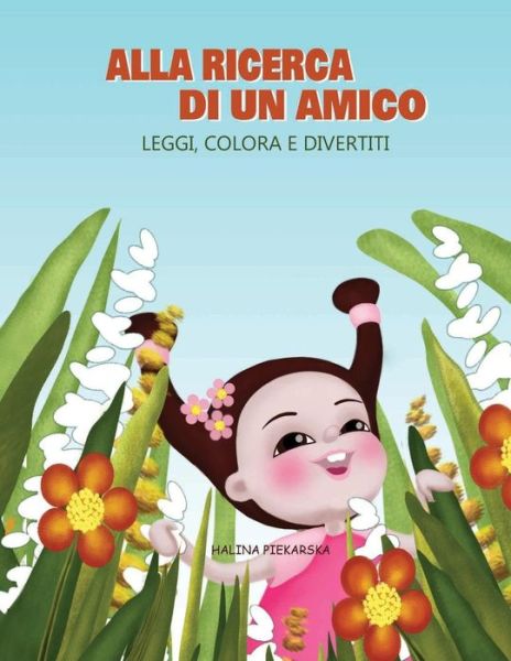 Cover for Halina Piekarska · Alla ricerca di un amico : Leggi, colora e divertiti (Paperback Book) (2019)