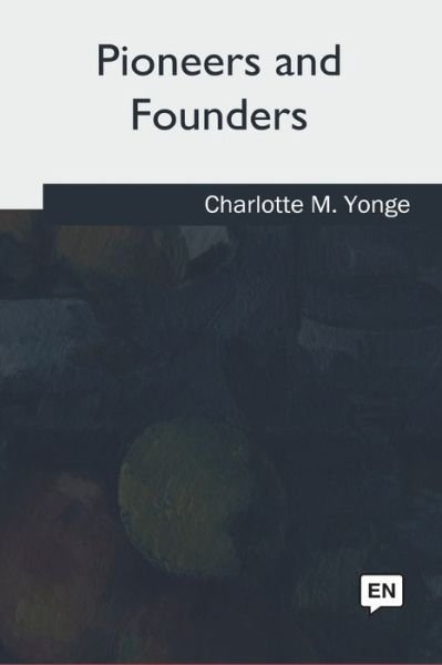 Cover for Charlotte Mary Yonge · Pioneers and Founders (Paperback Bog) (2018)
