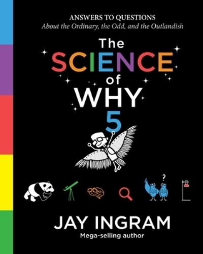 Cover for Jay Ingram · The Science of Why, Volume 5, 5 (Hardcover Book) (2020)