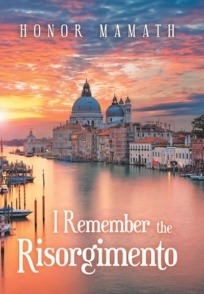 Cover for Honor Mamath · I Remember the Risorgimento (Hardcover Book) (2020)