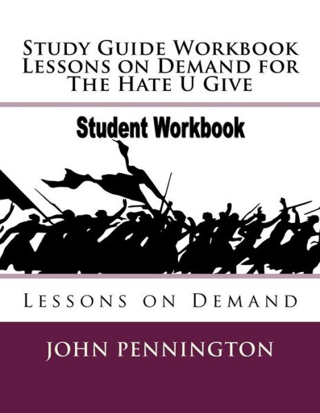 Cover for John Pennington · Study Guide Workbook Lessons on Demand for The Hate U Give (Paperback Book) (2018)