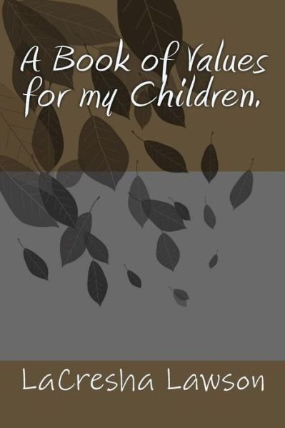 Cover for Lacresha Lawson · A Book of Values for my Children (Paperback Bog) (2018)