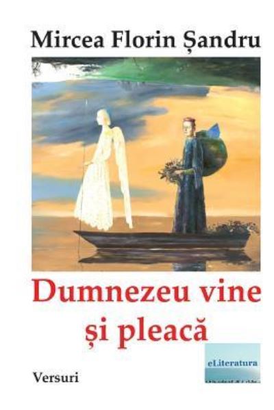 Cover for Mircea Florin Sandru · Dumnezeu Vine Si Pleaca (Paperback Book) (2018)