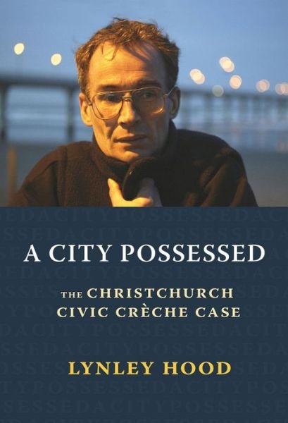 Lynley Hood · A City Possessed: The Christchurch Civic Cre che Case (Paperback Bog) (2019)