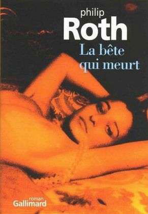 La bete qui meurt - Philip Roth - Boeken - Gallimard - 9782070329854 - 14 februari 2006