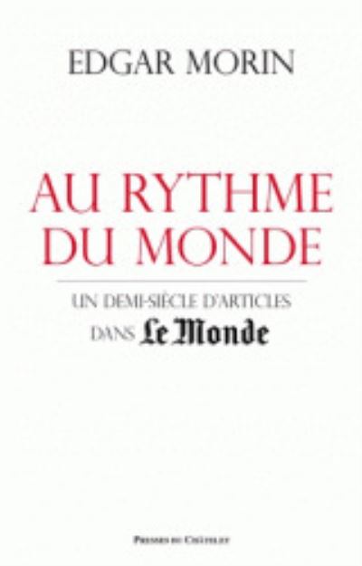 Cover for Edgar Morin · Au rythme du Monde. Un demi-siecle d'articles dans Le Monde (MERCH) (2014)