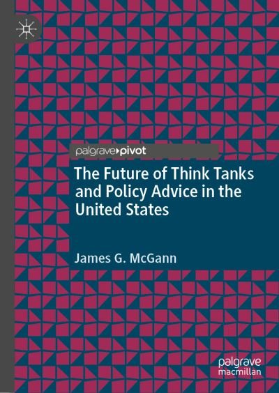 Cover for McGann · The Future of Think Tanks and Policy Advice in the United States (Innbunden bok) [1st ed. 2021 edition] (2021)