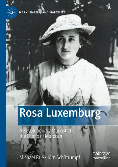 Cover for Michael Brie · Rosa Luxemburg: A Revolutionary Marxist at the Limits of Marxism - Marx, Engels, and Marxisms (Hardcover Book) [1st ed. 2021 edition] (2021)