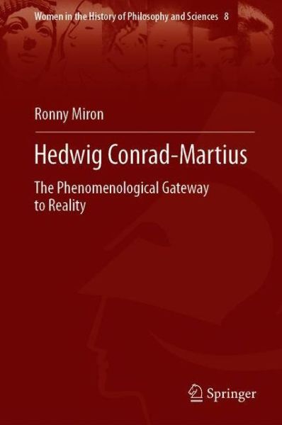 Cover for Ronny Miron · Hedwig Conrad-Martius: The Phenomenological Gateway to Reality - Women in the History of Philosophy and Sciences (Taschenbuch) [1st ed. 2021 edition] (2022)