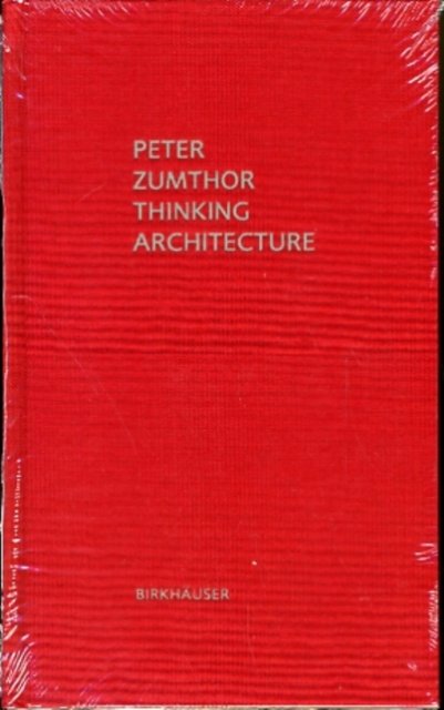Cover for Peter Zumthor · Thinking Architecture: Third, expanded edition (Gebundenes Buch) [3rd, expanded edition] (2010)