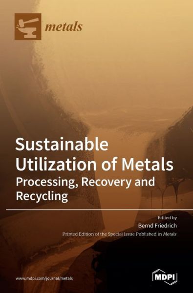 Cover for Bernd Friedrich · Sustainable Utilization of Metals: Processing, Recovery and Recycling (Hardcover Book) (2020)