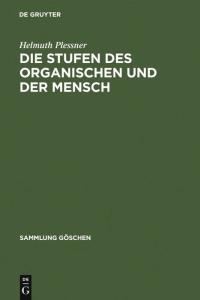 Cover for Helmuth Plessner · Die Stufen Des Organischen Und Der Mensch: Einleitung in Die Philosophische Anthropologie - Sammlung Goschen (Hardcover Book) [3rd 3. Unverand. Aufl. 1975 edition] (1975)