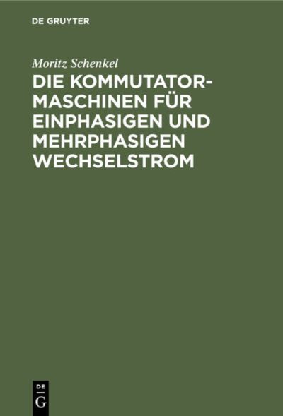 Cover for Moritz Schenkel · Die Kommutatormaschinen Fur Einphasigen Und Mehrphasigen Wechselstrom (Hardcover Book) (1924)