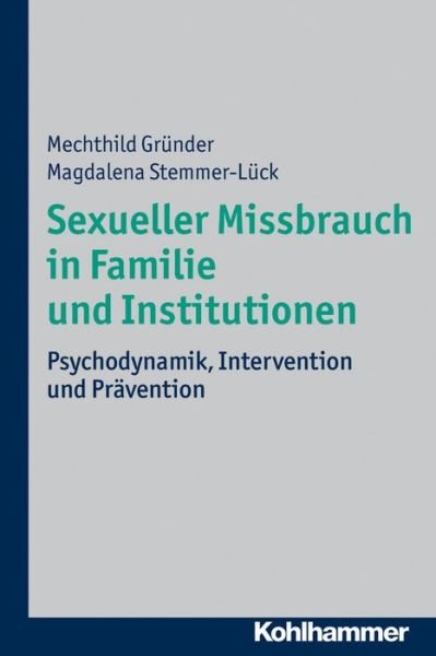 Cover for Magdalena Stemmer-luck · Sexueller Missbrauch in Familie Und Institutionen: Psychodynamik, Intervention Und Pravention (Paperback Book) [German edition] (2013)