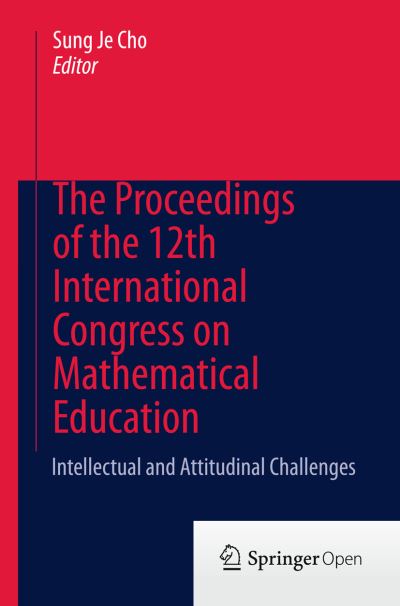 Cover for Sung Je Cho · The Proceedings of the 12th International Congress on Mathematical Education: Intellectual and attitudinal challenges (Pocketbok) [2015 edition] (2015)