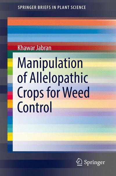 Cover for Khawar Jabran · Manipulation of Allelopathic Crops for Weed Control - SpringerBriefs in Plant Science (Paperback Book) [1st ed. 2017 edition] (2017)