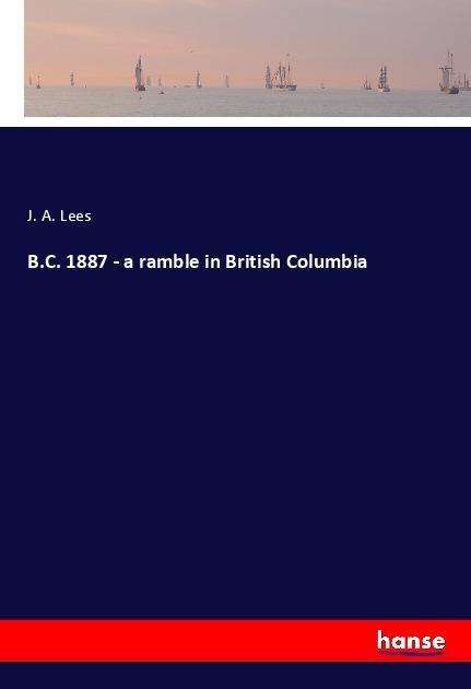 Cover for Lees · B.C. 1887 - a ramble in British Co (Book)