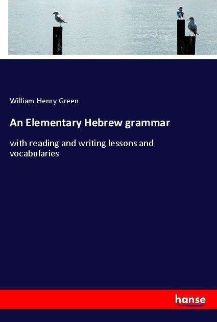 An Elementary Hebrew grammar - Green - Books -  - 9783337728854 - 