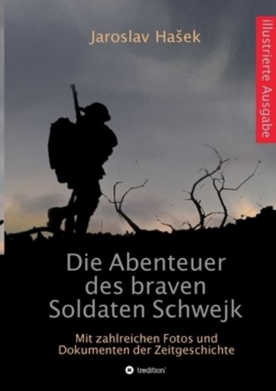 Die Abenteuer des braven Soldaten Schwejk - Jaroslav Hasek - Bøker - Tredition Gmbh - 9783347305854 - 8. juni 2021