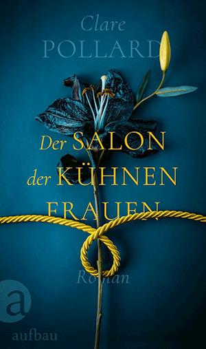 Cover for Clare Pollard · Der Salon der kühnen Frauen (Buch) (2024)