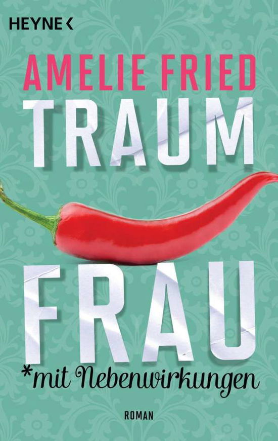 Cover for Amelie Fried · Traumfrau mit Nebenwirkungen (Paperback Book) (2014)