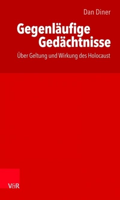 Cover for Dan Diner · Gegenlaufige Gedachtnisse / thakirat moutaddah: UEber Geltung und Wirkung des Holocaust / Bisadad sihhat wa athar al-holokoust (Paperback Book) (2020)