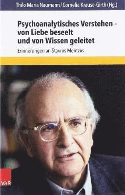 Psychoanalytisches Verstehen von Liebe beseelt und von Wissen geleitet: Lehrbuch der Psychodynamik Die Funktion der Dysfunktionalitat psychischer Stoerungen - Stavros Mentzos - Boeken - Vandenhoeck & Ruprecht GmbH & Co KG - 9783525406854 - 15 april 2019