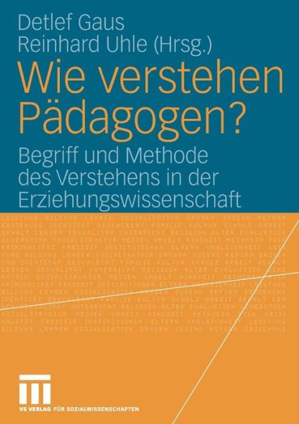 Cover for Detlef Gaus · Wie Verstehen Padagogen?: Begriff Und Methode Des Verstehens in Der Erziehungswissenschaft (Taschenbuch) [2006 edition] (2006)