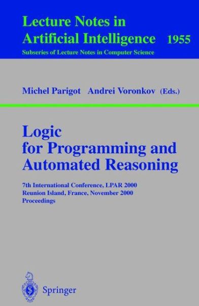 Cover for M Parigot · Logic for Programming and Automated Reasoning: 7th International Conference, LPAR 2000 Reunion Island, France, November 6-10, 2000 Proceedings - Lecture Notes in Computer Science (Paperback Book) [2000 edition] (2000)