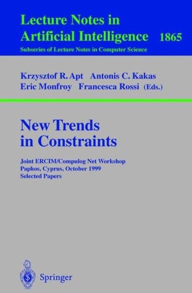 Cover for K R Apt · New Trends in Constraints: Joint ERCIM / Compulog Net Workshop Paphos, Cyprus, October 25-27, 1999 Selected Papers - Lecture Notes in Computer Science (Paperback Book) [2000 edition] (2000)
