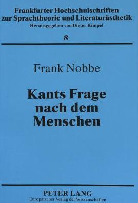 Cover for Nobbe Frank Nobbe · Kants Frage nach dem Menschen: Die Kritik der aesthetischen Urteilskraft als transzendentale Anthropologie (Paperback Book) (1995)