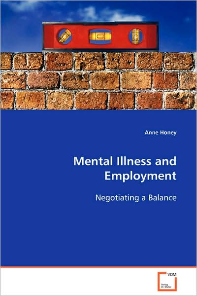 Cover for Anne Honey · Mental Illness and Employment: Negotiating a Balance (Paperback Book) (2008)