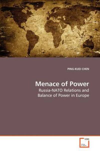 Cover for Ping-kuei Chen · Menace of Power: Russia-nato Relations and Balance of Power in Europe (Paperback Bog) (2009)