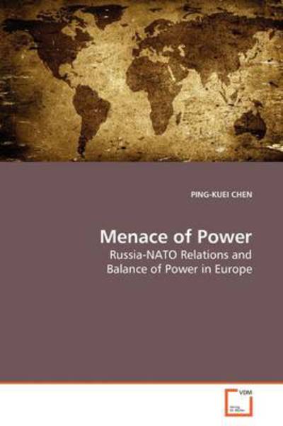 Cover for Ping-kuei Chen · Menace of Power: Russia-nato Relations and Balance of Power in Europe (Paperback Book) (2009)