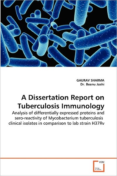 Cover for Dr. Beenu Joshi · A Dissertation Report on Tuberculosis Immunology: Analysis of Differentially Expressed Proteins and Sero-reactivity of Mycobacterium Tuberculosis  Clinical Isolates in Comparison to Lab Strain H37rv (Paperback Bog) (2011)