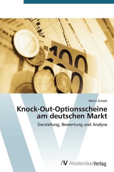 Cover for Metin Simsek · Knock-out-optionsscheine Am Deutschen Markt: Darstellung, Bewertung Und Analyse (Pocketbok) [German edition] (2012)