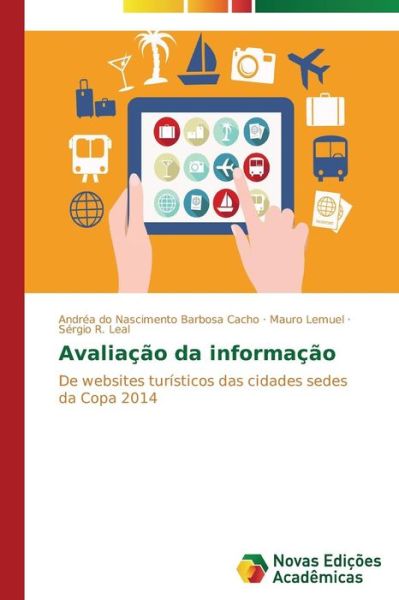 Cover for Sérgio R. Leal · Avaliação Da Informação: De Websites Turísticos Das Cidades Sedes Da Copa 2014 (Paperback Book) [Portuguese edition] (2014)