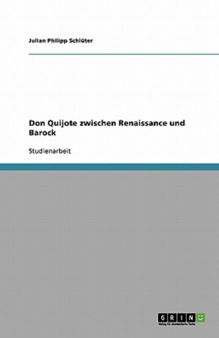 Don Quijote zwischen Renaissan - Schlüter - Książki - GRIN Verlag - 9783640233854 - 6 listopada 2013