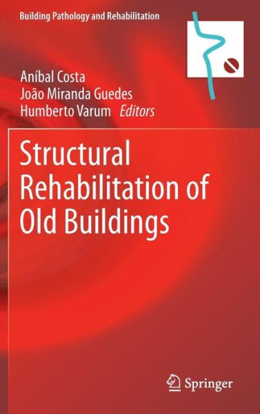 Cover for Anibal Costa · Structural Rehabilitation of Old Buildings - Building Pathology and Rehabilitation (Hardcover Book) [2014 edition] (2013)