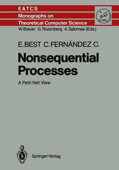 Cover for Eike Best · Nonsequential Processes: A Petri Net View - Monographs in Theoretical Computer Science. An EATCS Series (Paperback Book) [Softcover reprint of the original 1st ed. 1988 edition] (2011)